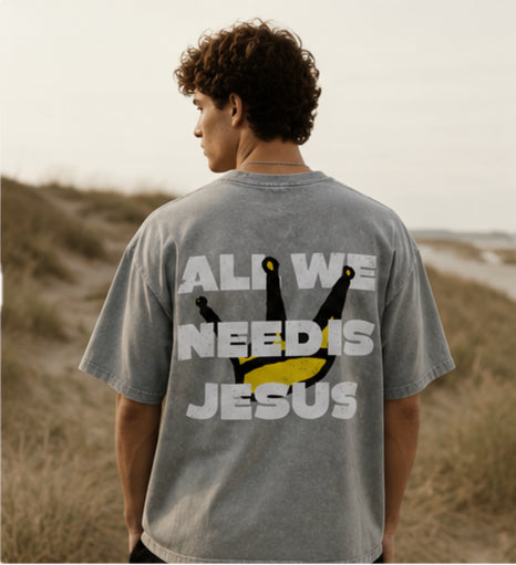 All We Need is Jesus | Snow Washed Oversized Tee